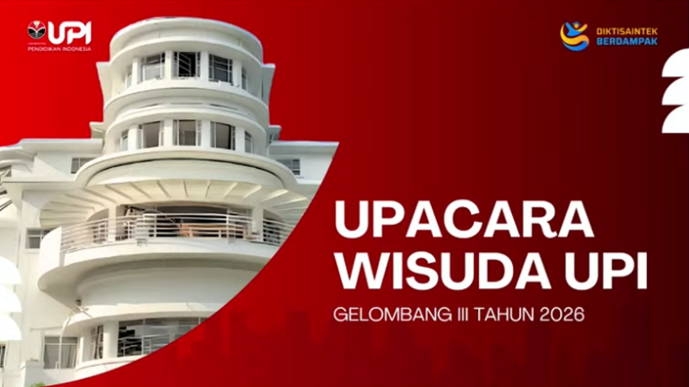 Wisuda Gelombang III UPI Tahun 2026: Mencetak Lulusan Unggul, Humanis, Adaptif, dan Berintegritas